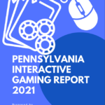2021 Pennsylvania Interactive Gaming Report