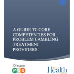 A Guide to Core Competencies for Problem Gambling Treatment Providers