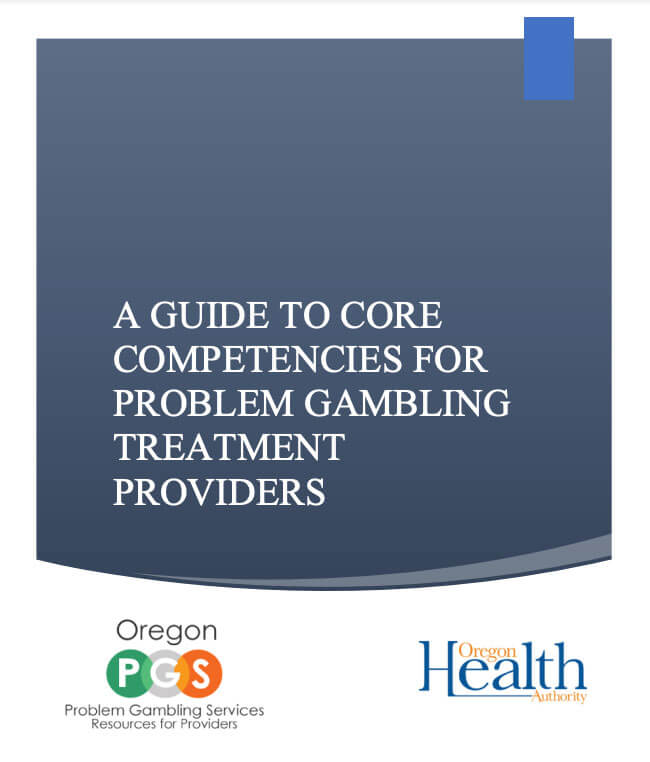 A Guide to Core Competencies for Problem Gambling Treatment Providers